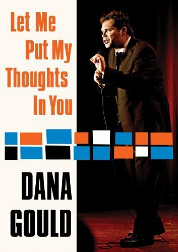 Dana Gould: Let Me Put My Thoughts in You. (2009) постер