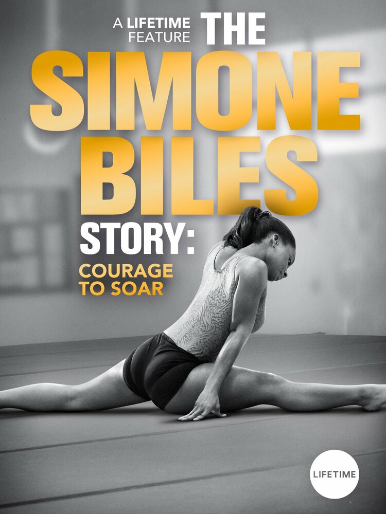 The Simone Biles Story: Courage to Soar (2018) постер