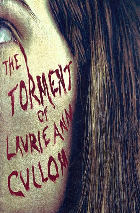 The Torment of Laurie Ann Cullom (2014) постер